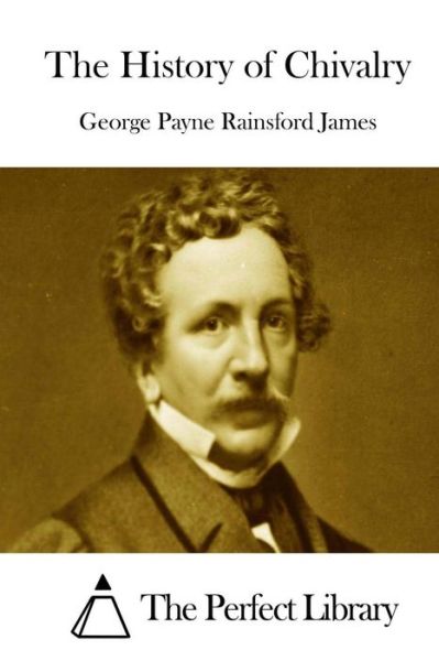 Cover for George Payne Rainsford James · The History of Chivalry (Paperback Book) (2015)