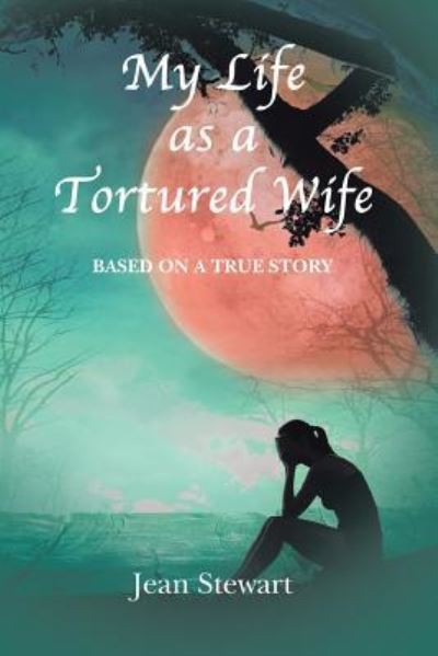 Cover for Jean Stewart · My Life as a Tortured Wife (Pocketbok) (2016)