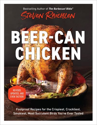 Cover for Steven Raichlen · Beer-Can Chicken (Revised Edition): Foolproof Recipes for the Crispiest, Crackliest, Smokiest, Most Succulent Birds You’ve Ever Tasted (Revised) (Taschenbuch) (2024)