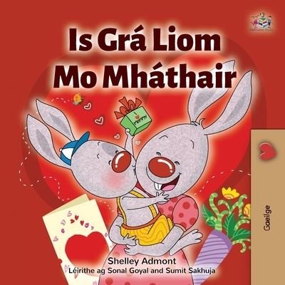 I Love My Mom (Irish Book for Kids) - Shelley Admont - Książki - Kidkiddos Books Ltd. - 9781525960215 - 30 listopada 2021