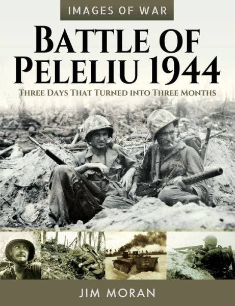 Cover for Jim Moran · Battle of Peleliu, 1944: Three Days That Turned into Three Months - Images of War (Paperback Book) (2021)