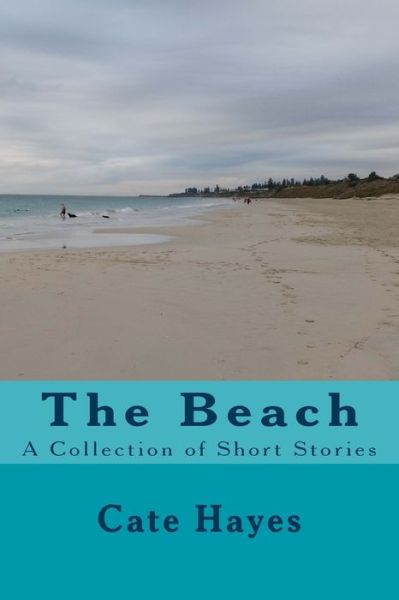 The Beach - Cate Hayes - Livros - Createspace Independent Publishing Platf - 9781530667215 - 21 de março de 2016