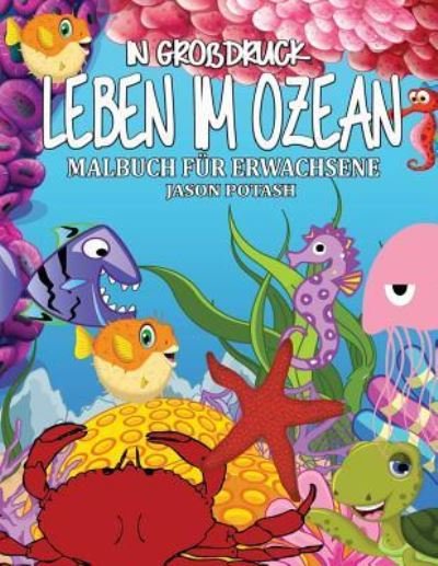 Cover for Jason Potash · Leben Im Ozean Malbuch Fur Erwachsene ( in Grobdruck ) (Paperback Book) (2016)