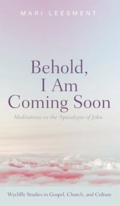 Cover for Mari Leesment · Behold, I Am Coming Soon (Book) (2018)