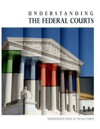 Cover for Administrative Office of the U S Court · Understanding the Federal Courts (Color) (Pocketbok) (2016)