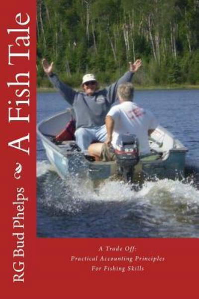 A Fish Tale - Rg Bud Phelps - Bücher - Createspace Independent Publishing Platf - 9781535279215 - 18. Oktober 2016