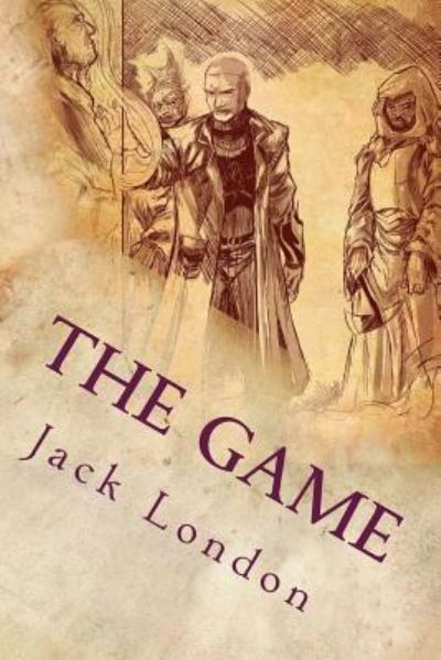 The Game - Jack London - Kirjat - CreateSpace Independent Publishing Platf - 9781535365215 - maanantai 18. heinäkuuta 2016