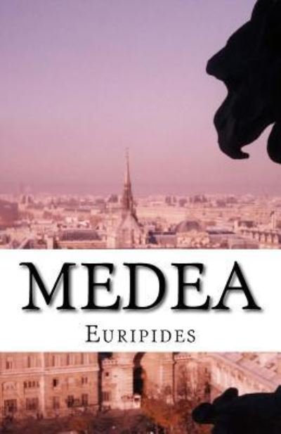 Medea - Euripides - Livros - Createspace Independent Publishing Platf - 9781537051215 - 21 de agosto de 2016