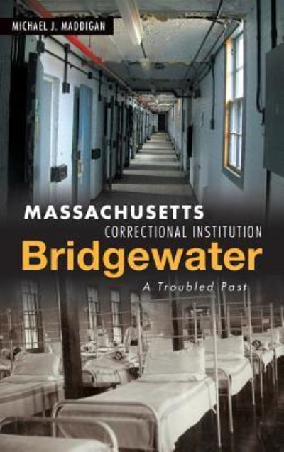 Cover for Michael J Maddigan · Massachusetts Correctional Institution-Bridgewater (Hardcover Book) (2018)