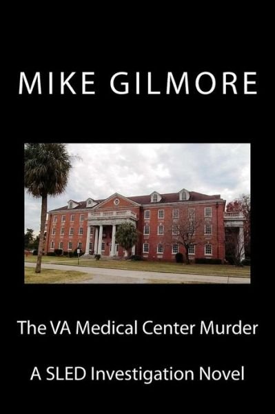 Cover for Mike Gilmore · The VA Medical Center Murder (Paperback Bog) (2016)