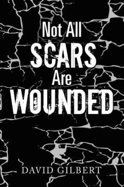 Cover for David Gilbert · Not All Scars Are Wounded (Pocketbok) (2017)