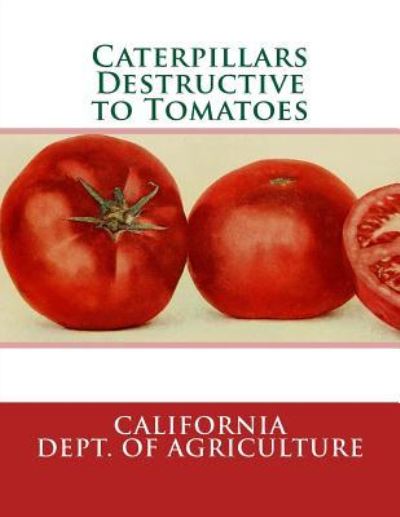 Cover for California Dept of Agriculture · Caterpillars Destructive to Tomatoes (Paperback Book) (2017)