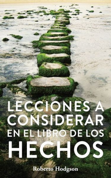 Lecciones a considerar en el libro de los Hechos - Roberto Hodgson - Books - Global Nazarene Publications - 9781563449215 - January 23, 2020