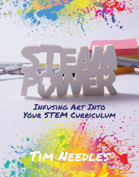 Cover for Tim Needles · STEAM Power: Infusing Art into Your STEM Curriculum (Paperback Book) (2020)