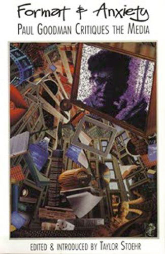 Cover for Paul Goodman · Format &amp; Anxiety: Paul Goodman Critiques the Media (Autonomedia Book Series) (Paperback Book) (1995)