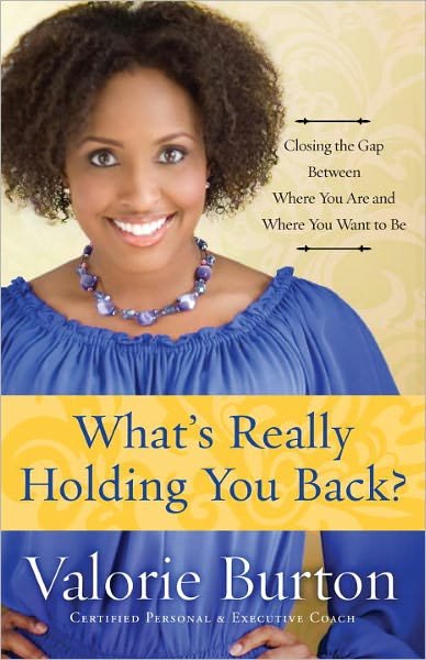 Cover for Valorie Burton · What's Really Holding you Back?: Closing the Gap Between Where you are and Where you Want to Be (Paperback Book) (2005)