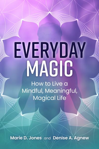 Cover for Marie D. Jones · Everyday Magic: How to Live a Mindful, Meaningful, Magical Life (Pocketbok) (2024)