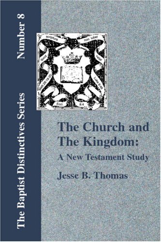 Cover for Jesse B. Thomas · The Church and the Kingdom: a New Testament Study (Paperback Book) (2006)