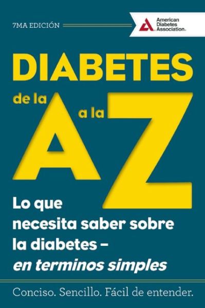 Cover for American Diabetes Association · Diabetes de la A a la Z (Diabetes A to Z): Lo que necesita saber sobre la diabetes   en terminos simples (What You Need to Know about Diabetes   Simply Put) (Paperback Book) [Seventh edition] (2016)