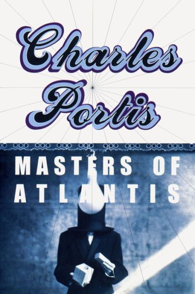 Cover for Charles Portis · Masters of Atlantis (Paperback Book) (2000)