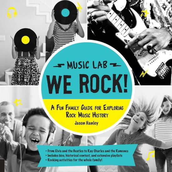 Cover for Jason Hanley · We Rock! (Music Lab): A Fun Family Guide for Exploring Rock Music History: From Elvis and the Beatles to Ray Charles and The Ramones, Includes Bios, Historical Context, Extensive Playlists, and Rocking Activities for the Whole Family! - Hands-On Family (Paperback Book) (2015)