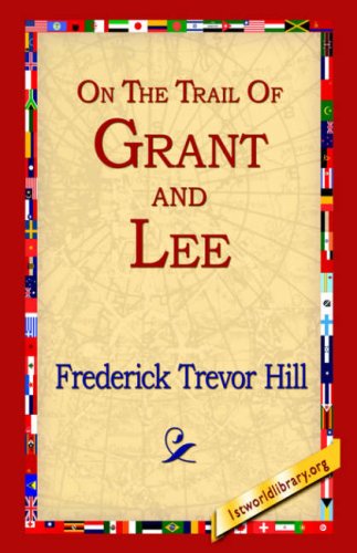 Cover for Frederick Trevor Hill · On the Trail of Grant and Lee (Paperback Book) (2004)