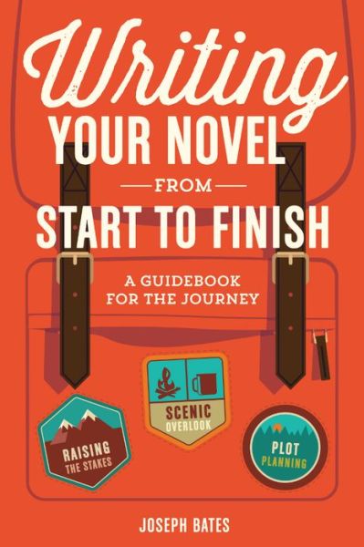 Writing your Novel from Start to Finish: A Guidebook for the Journey - Joseph Bates - Livros - F&W Publications Inc - 9781599639215 - 11 de novembro de 2015