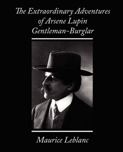 The Extraordinary Adventures of Arsene Lupin, Gentleman-burglar - Maurice Leblanc - Books - Book Jungle - 9781604243215 - October 12, 2007