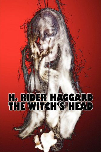 The Witch's Head - H. Rider Haggard - Books - Aegypan - 9781606645215 - May 1, 2011