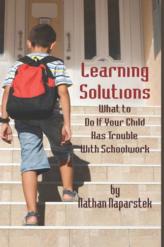 Cover for Nathan Naparstek · Learning Solutions: What to Do if Your Child Has Trouble with Schoolwork (Hc) (Hardcover Book) (2010)