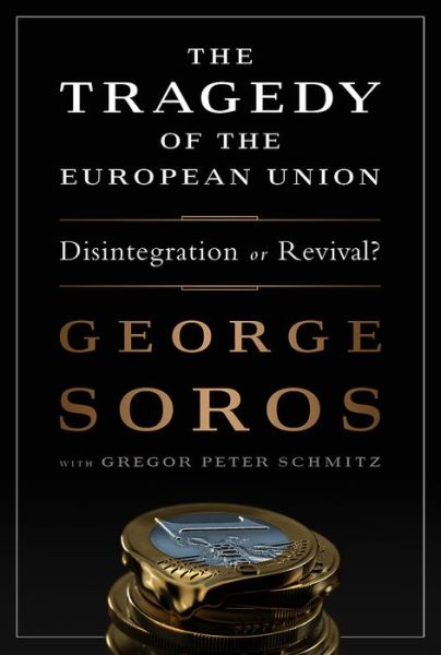 Cover for George Soros · The Tragedy of the European Union: Disintegration or Revival? (Hardcover bog) (2014)