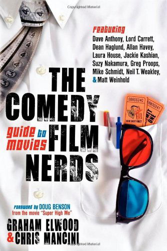 Cover for Graham Elwood · The Comedy Film Nerds Guide to Movies: Featuring Dave Anthony, Lord Carrett, Dean Haglund, Allan Havey, Laura House, Jackie Kashian, Suzy Nakamura, Greg Proops, Mike Schmidt, Neil T. Weakley, and Matt Weinhold (Paperback Book) (2012)