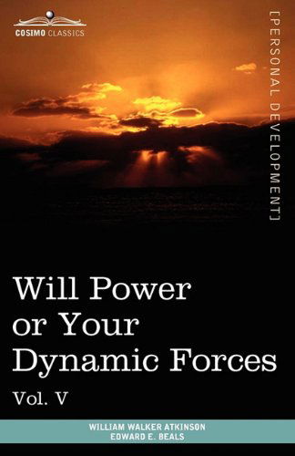 Cover for Edward E. Beals · Personal Power Books (In 12 Volumes), Vol. V: Will Power or Your Dynamic Forces (Paperback Book) (2010)