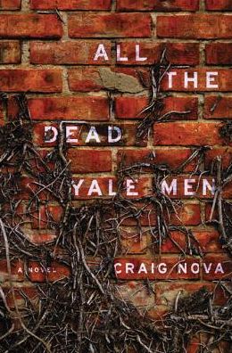 All the Dead Yale Men: A Novel - Craig Nova - Books - Counterpoint - 9781619023215 - June 10, 2014