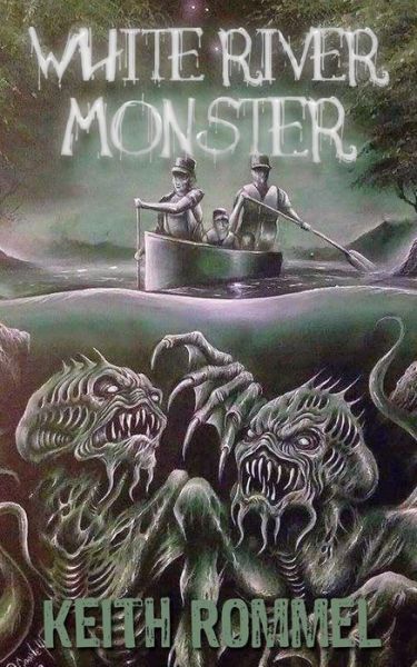 Cover for Keith Rommel · White River Monster (Paperback Book) (2015)