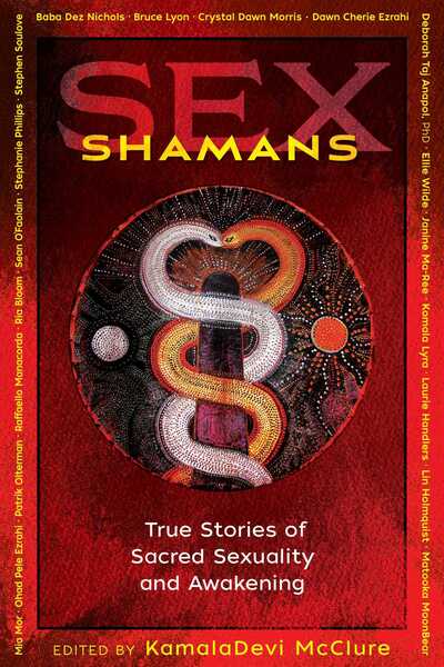 Cover for KamalaDevi McClure · Sex Shamans: True Stories of Sacred Sexuality and Awakening (Paperback Book) (2020)