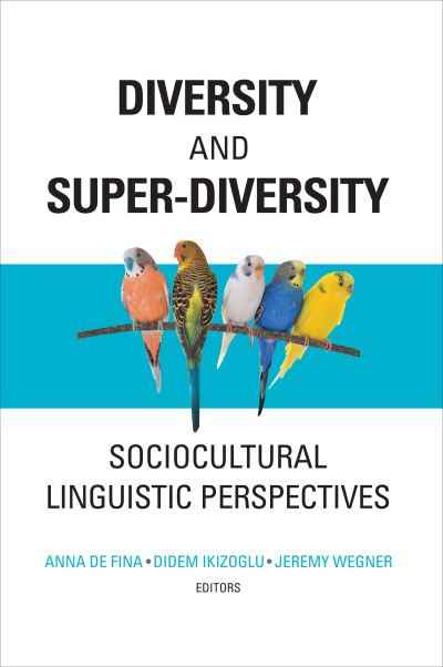 Cover for Diversity and Super-Diversity: Sociocultural Linguistic Perspectives - Georgetown University Round Table on Languages and Linguistics series (Hardcover bog) (2017)