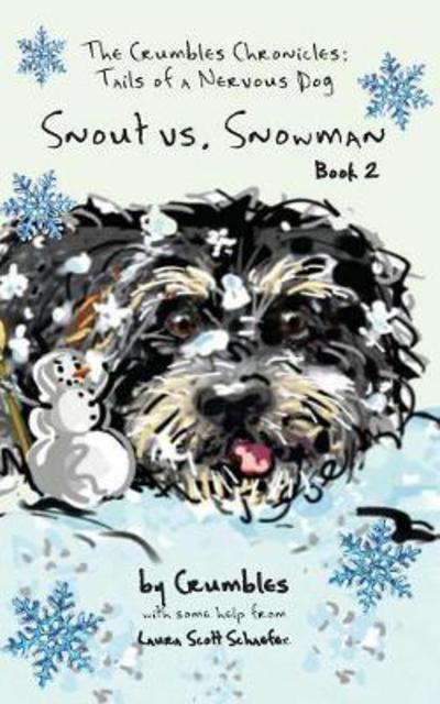 Cover for Laura Scott Schaefer · Snout vs. Snowman: The Crumbles Chronicles: Tails of a Nervous Dog - Crumbles Chronicles: Tails of a Nervous Dog (Paperback Book) (2017)