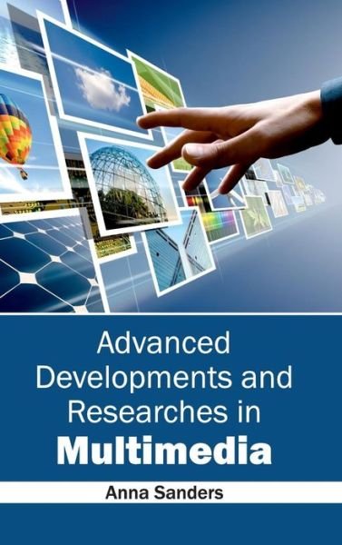 Cover for Anna Sanders · Advanced Developments and Researches in Multimedia (Hardcover Book) (2015)