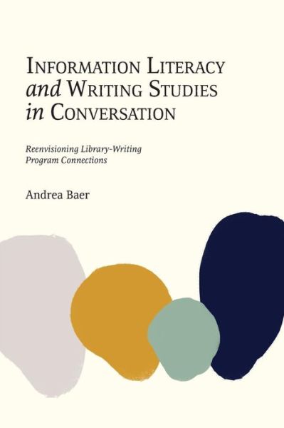 Cover for Andrea Baer · Information Literacy and Writing Studies in Conversation (Paperback Book) (2016)