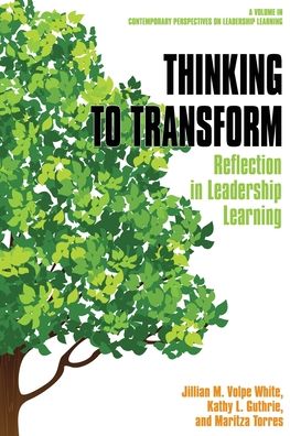 Jillian M. Volpe Wjite · Thinking to Transform: Reflection in Leadership Learning - Contemporary Perspectives on Leadership Learning (Paperback Book) (2020)