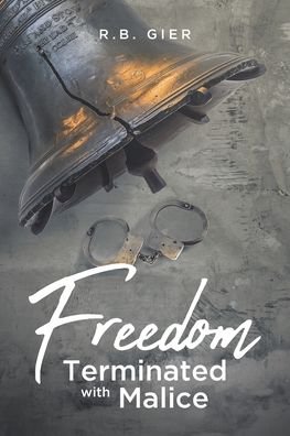 Cover for R B Gier · Freedom Terminated with Malice (Pocketbok) (2019)