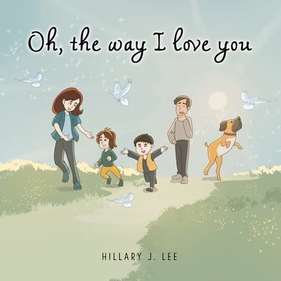 Cover for Hillary J Lee · Oh The Way I Love You (Paperback Book) (2020)