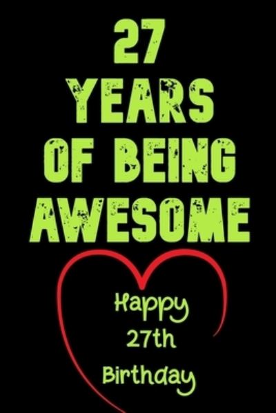 Cover for Birthday Gifts Notebook · 27 Years Of Being Awesome Happy 27th Birthday (Taschenbuch) (2020)