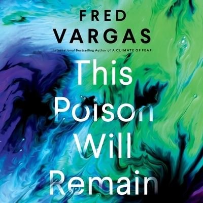 This Poison Will Remain Lib/E - Fred Vargas - Musik - HighBridge Audio - 9781665125215 - 20. august 2019