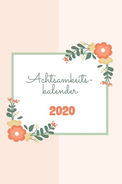 Cover for Achtsamkeitskalender Publishing · Achtsamkeitskalender 2020 (Paperback Book) (2019)