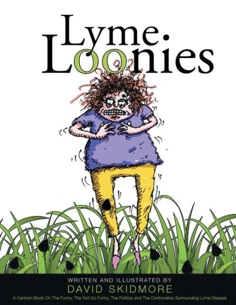 Lyme Loonies - Skidmore, David (Drake University USA) - Bøger - Page Publishing, Inc. - 9781682137215 - 8. september 2015