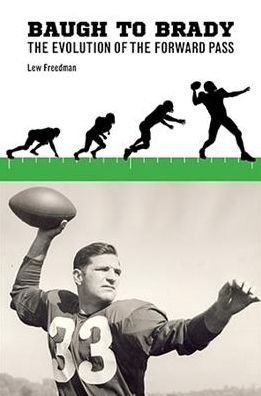 Cover for Lew Freedman · Baugh to Brady: The Evolution of the Forward Pass - Sport in the American West (Hardcover bog) (2019)