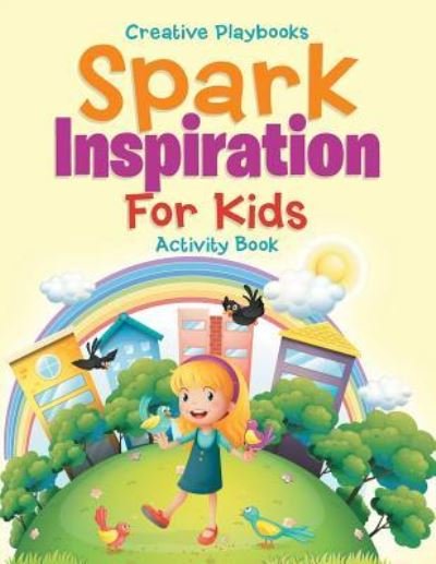 Cover for Creative Playbooks · Spark Inspiration for Kids Activity Book (Paperback Book) (2016)