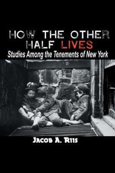 Cover for Jacob a Riis · How the Other Half Lives: Studies Among the Tenements of New York (Paperback Book) (2019)